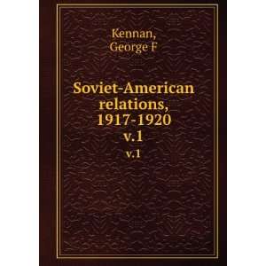  Soviet American relations, 1917 1920. v.1 George F Kennan Books