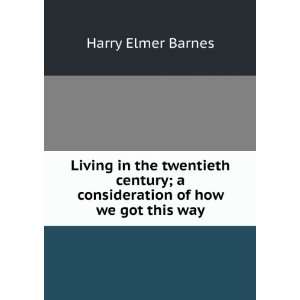   consideration of how we got this way Harry Elmer Barnes Books