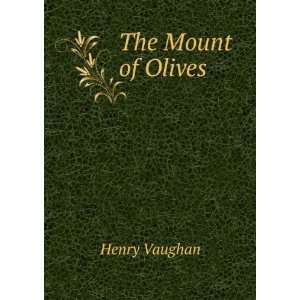  The Mount of Olives Henry Vaughan Books
