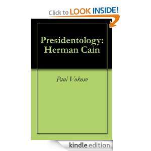 Presidentology Herman Cain Paul Vokoso  Kindle Store