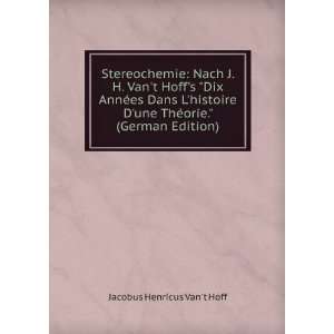 Stereochemie Nach J. H. Vant Hoffs Dix AnnÃ©es Dans Lhistoire D 