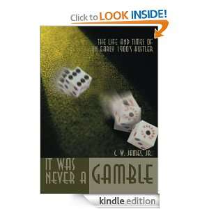 Gamble The Life and Times of an Early 1900s Hustler Jim James 