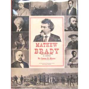    Mathew Brady  Historian With a Camera James D. Horan Books