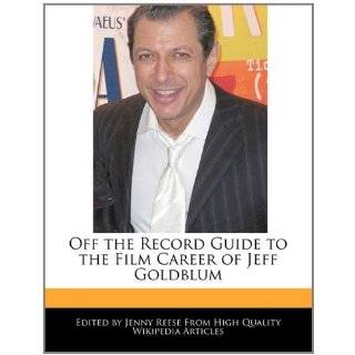Off the Record Guide to the Film Career of Jeff Goldblum by Jenny 