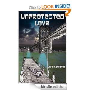 Unprotected Love John F. Rooney  Kindle Store