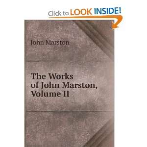 The Works of John Marston, Volume II John Marston  Books