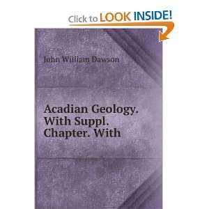   Acadian Geology. With Suppl. Chapter. With John William Dawson Books