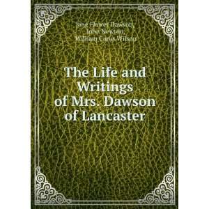  Life and Writings of Mrs. Dawson of Lancaster John Newton, William 