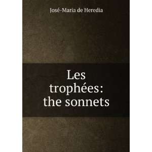    Les trophÃ©es the sonnets JosÃ© Maria de Heredia Books