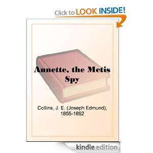 Annette, the Metis Spy J. E. (Joseph Edmund) Collins  