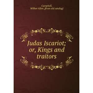 Judas Iscariot; or, Kings and traitors