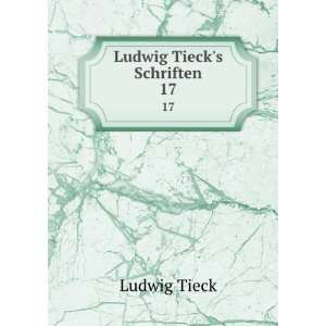  Ludwig Tiecks Schriften. 17 Ludwig Tieck Books