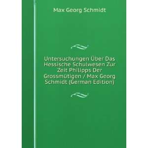   / Max Georg Schmidt (German Edition) Max Georg Schmidt Books