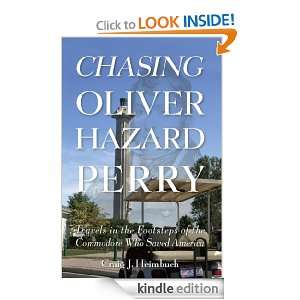 Chasing Oliver Hazard Perry Travels in the Footsteps of the Commodore 