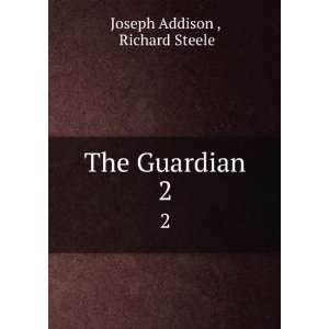  The Guardian. 2 Richard Steele Joseph Addison  Books