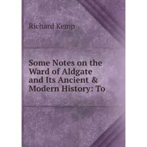   of Aldgate and Its Ancient & Modern History To . Richard Kemp Books