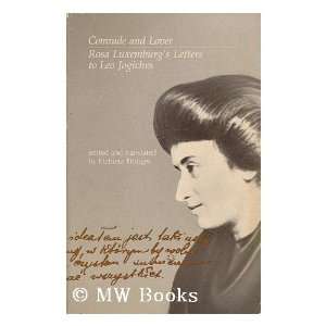 Comrade and lover  Rosa Luxemburgs letters to Leo Jogiches / edited 