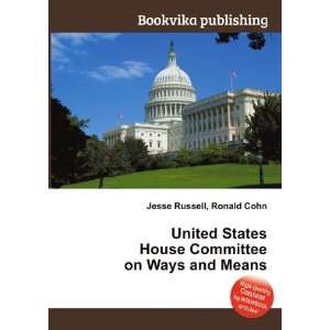  House Committee on Ways and Means Ronald Cohn Jesse Russell Books