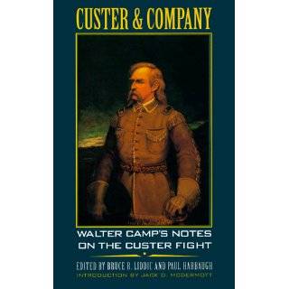 Custer and Company Walter Camps Notes on the Custer Fight by Bruce R 