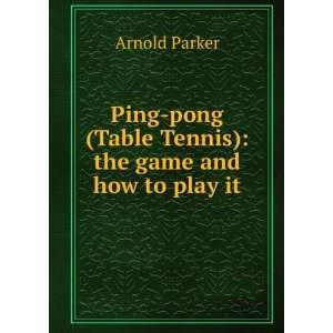  Ping pong (Table Tennis) the game and how to play it 
