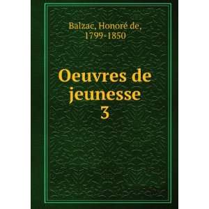  Oeuvres de jeunesse. 3 HonoreÌ de Balzac Books