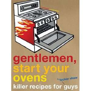 Gentlemen Start Your Ovens 