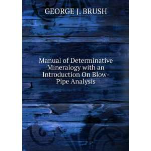   On Blow Pipe Analysis. GEORGE J. BRUSH  Books