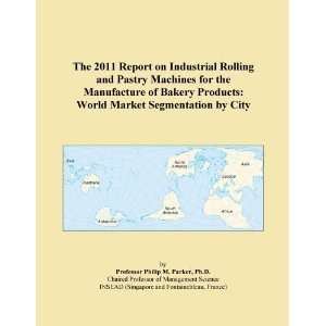  The 2011 Report on Industrial Rolling and Pastry Machines 