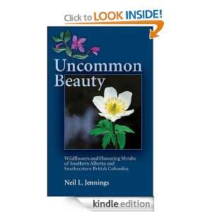 Uncommon Beauty Wildflowers and Flowering Shrubs of Southern Alberta 