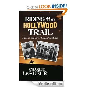 Riding the Hollywood Trail Tales of the Silver Screen Cowboys 